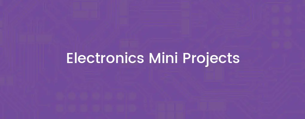 Electronics engineering mini projects