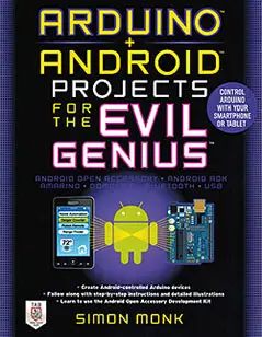 Arduino + Android Projects for the Evil Genius by Simon Monk Arduino + Android Projects for the Evil Genius by Simon Monk